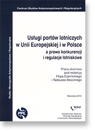 Usługi portów lotniczych w Unii Europejskiej i w Polsce a prawo konkurencji i regulacje lotniskowe